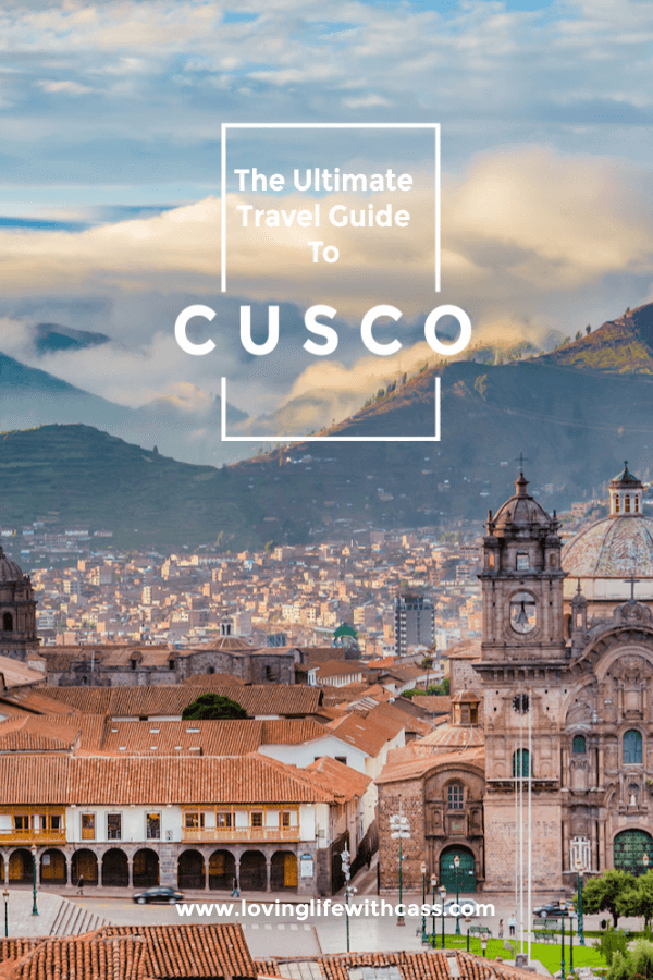 Cusco, Peru. Travel guide to cusco. Explore, eat, stay in Cusco. Loving Life With Cass